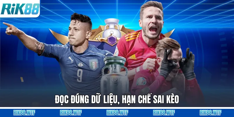 Đọc đúng dữ liệu, hạn chế sai kèo