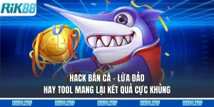 Hack Bắn Cá - Lừa Đảo Hay Tool Mang Lại Kết Quả Cực Khủng