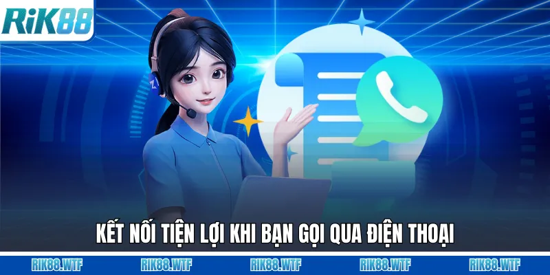 Kết nối tiện lợi khi bạn gọi qua điện thoại