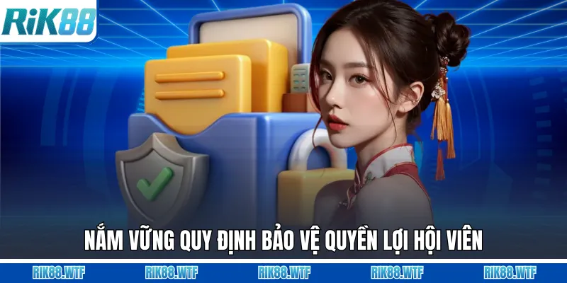 Nắm vững quy định bảo vệ quyền lợi hội viên
