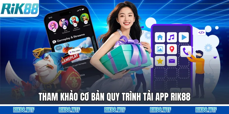 Tham khảo cơ bản quy trình tải app Rik88