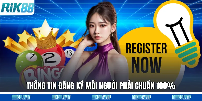 Thông tin đăng ký mỗi người phải chuẩn 100%