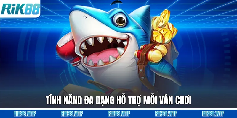 Tính năng đa dạng hỗ trợ mỗi ván chơi