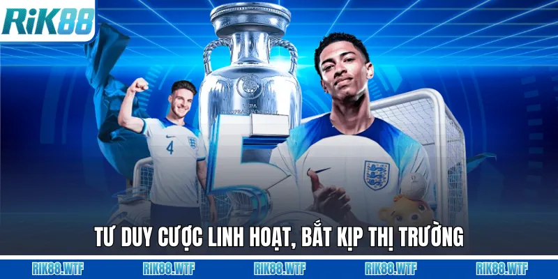 Tư duy cược linh hoạt, bắt kịp thị trường